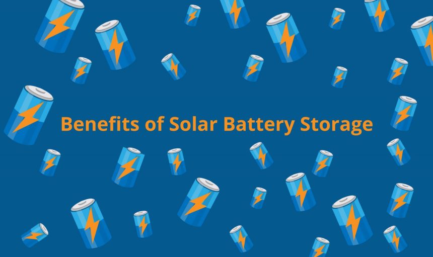 BENEFITS OF UTILIZING SOLAR BATTERY STORAGE
