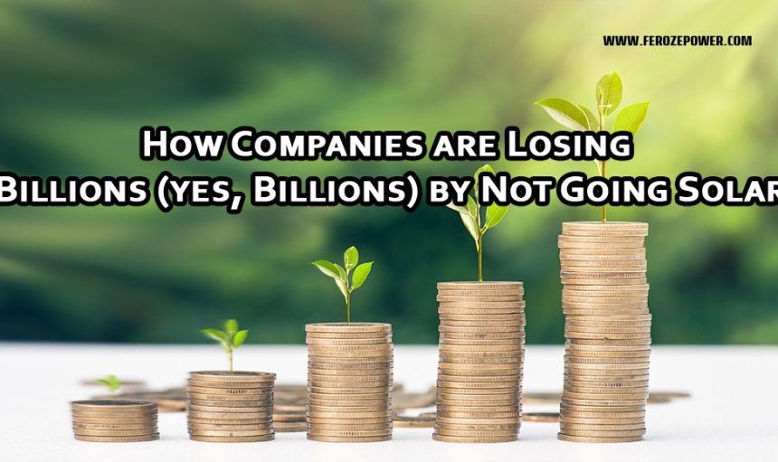 how companies are losing billions by not going solar