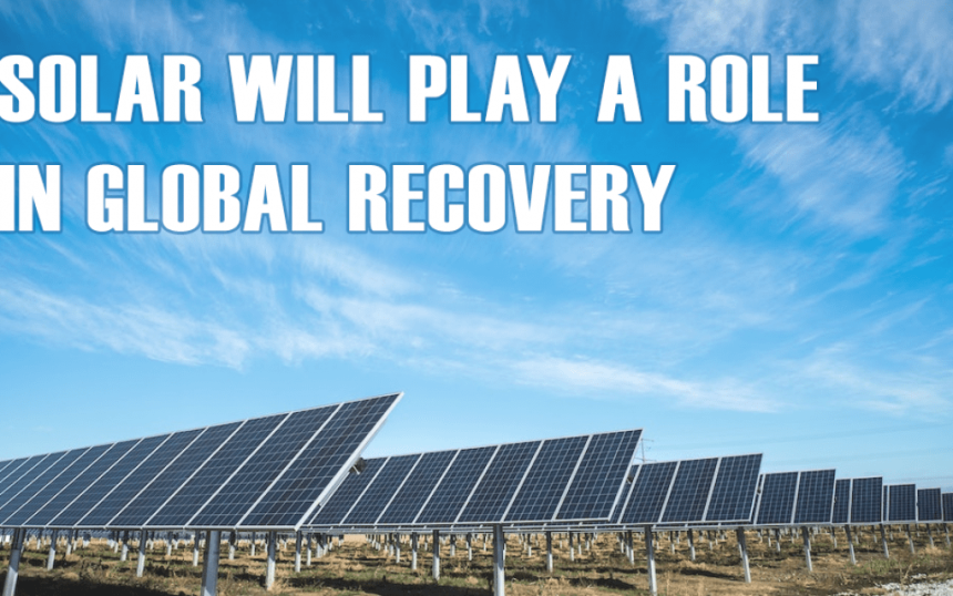 Solar will Play a Role in Global Recovery